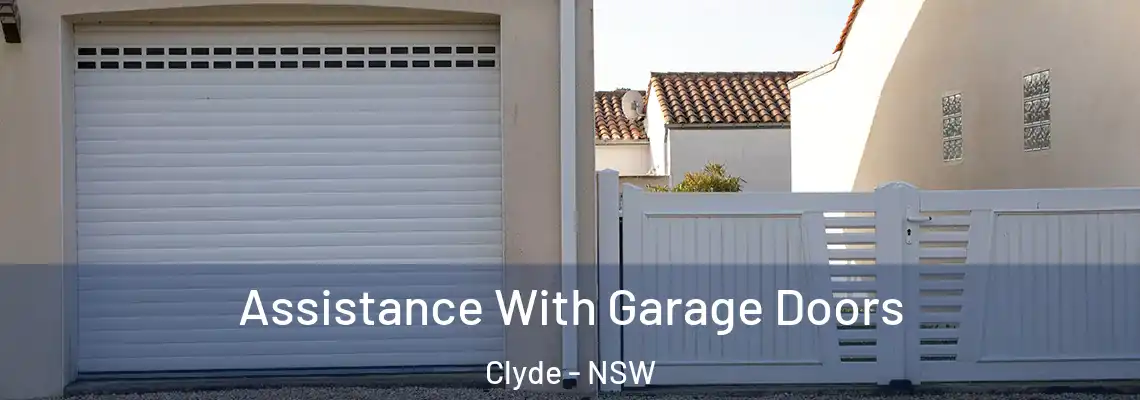  Assistance With Garage Doors Clyde - NSW