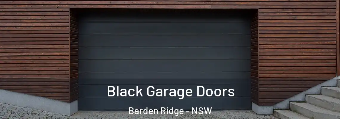  Black Garage Doors Barden Ridge - NSW