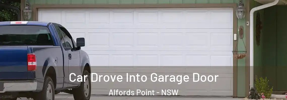  Car Drove Into Garage Door Alfords Point - NSW