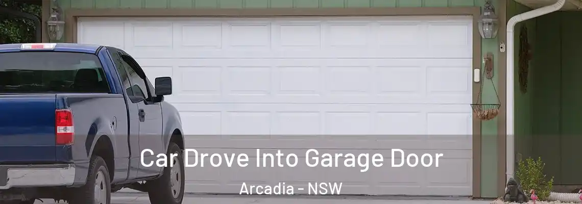  Car Drove Into Garage Door Arcadia - NSW