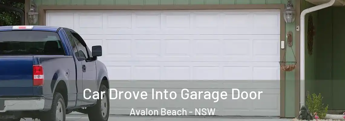  Car Drove Into Garage Door Avalon Beach - NSW