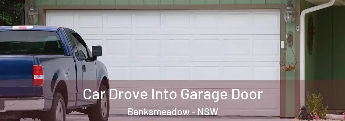  Car Drove Into Garage Door Banksmeadow - NSW