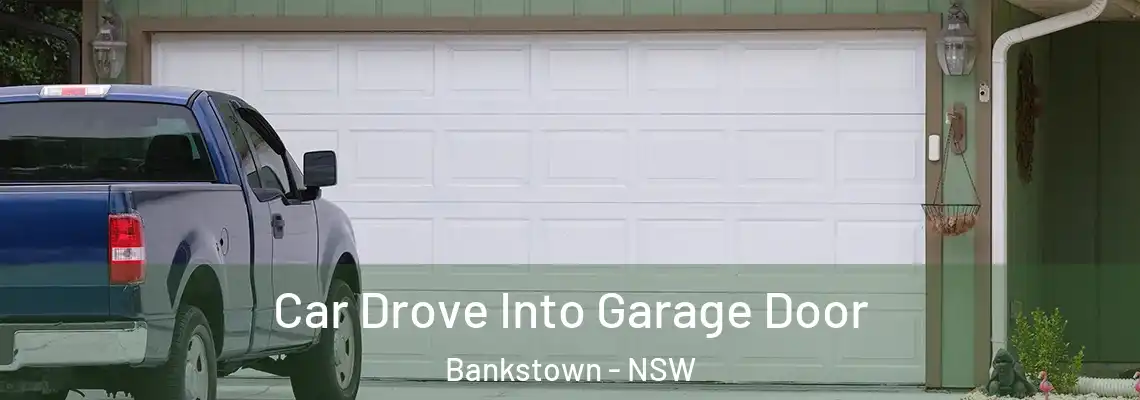  Car Drove Into Garage Door Bankstown - NSW