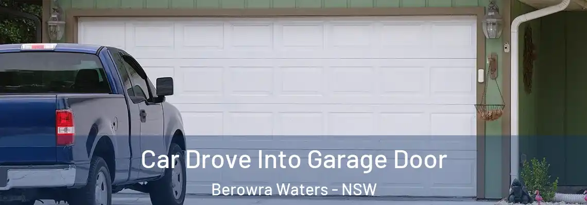  Car Drove Into Garage Door Berowra Waters - NSW