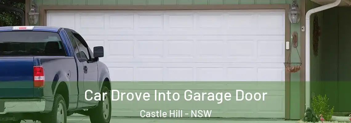  Car Drove Into Garage Door Castle Hill - NSW