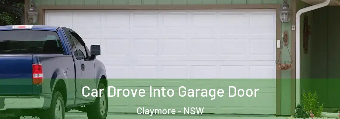  Car Drove Into Garage Door Claymore - NSW