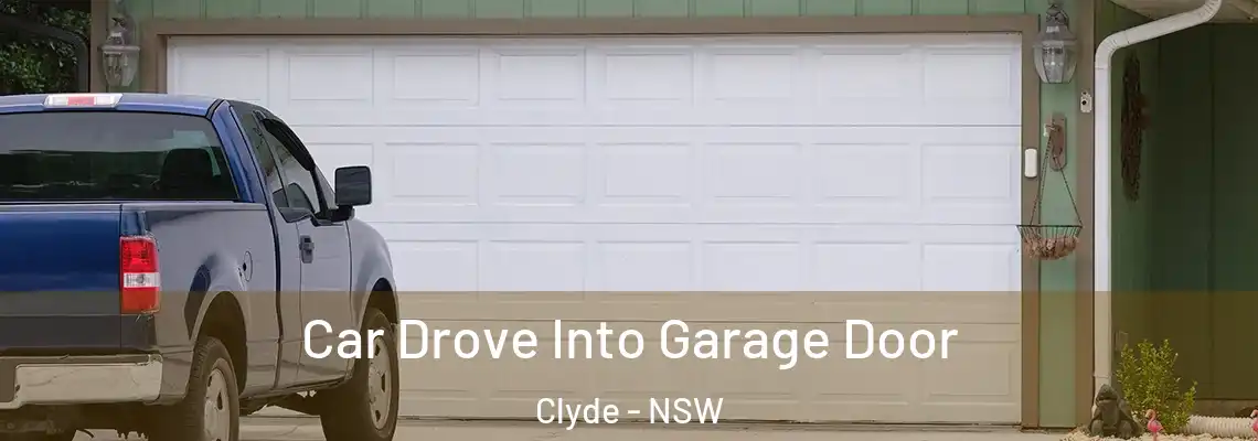  Car Drove Into Garage Door Clyde - NSW