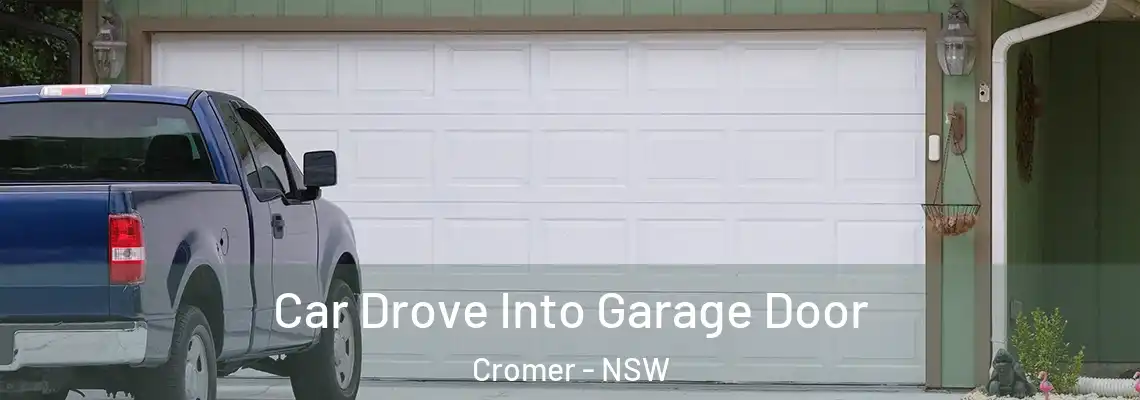  Car Drove Into Garage Door Cromer - NSW