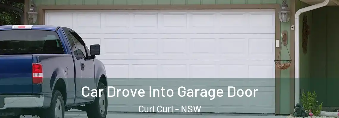  Car Drove Into Garage Door Curl Curl - NSW