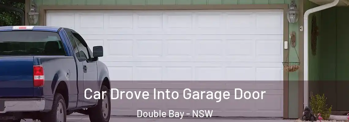  Car Drove Into Garage Door Double Bay - NSW