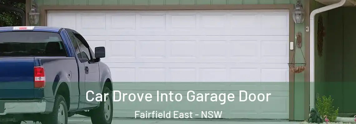  Car Drove Into Garage Door Fairfield East - NSW
