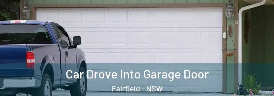 Car Drove Into Garage Door Fairfield - NSW