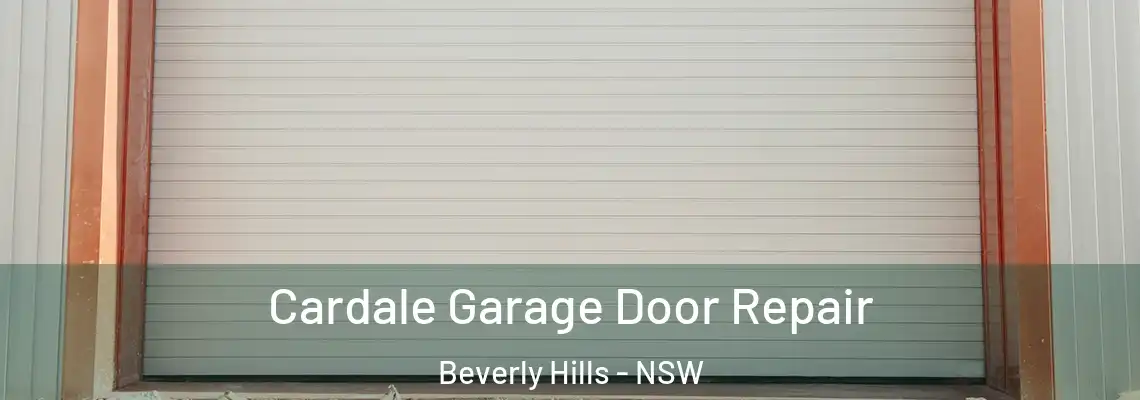  Cardale Garage Door Repair Beverly Hills - NSW