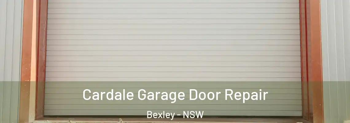  Cardale Garage Door Repair Bexley - NSW