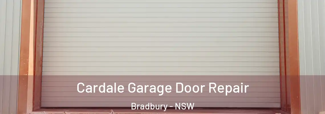  Cardale Garage Door Repair Bradbury - NSW