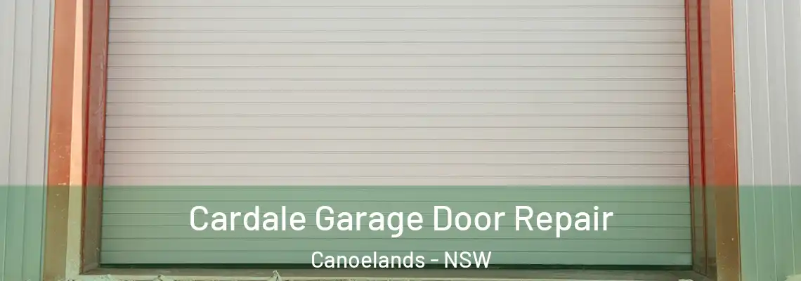  Cardale Garage Door Repair Canoelands - NSW