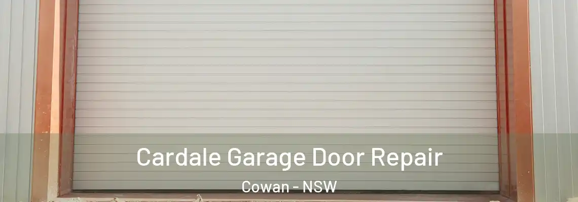  Cardale Garage Door Repair Cowan - NSW