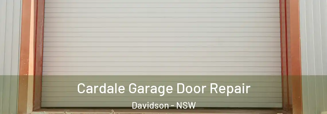  Cardale Garage Door Repair Davidson - NSW