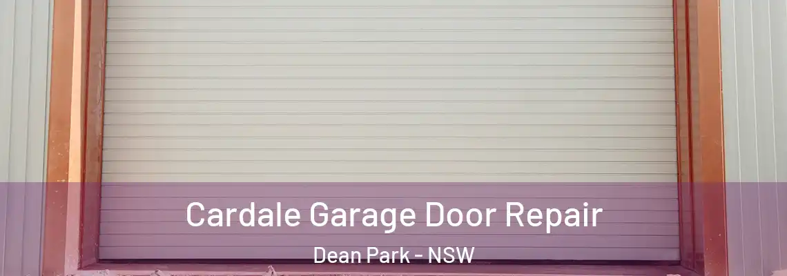  Cardale Garage Door Repair Dean Park - NSW