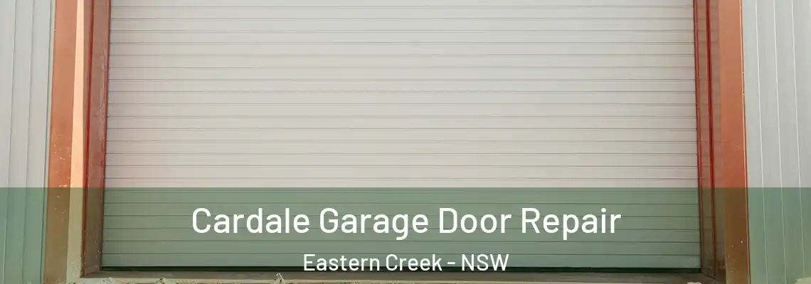  Cardale Garage Door Repair Eastern Creek - NSW
