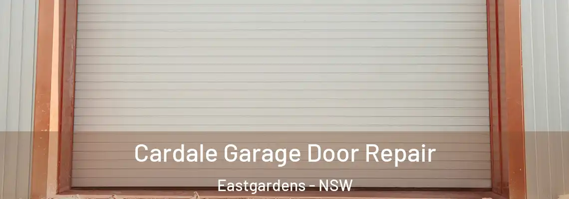  Cardale Garage Door Repair Eastgardens - NSW