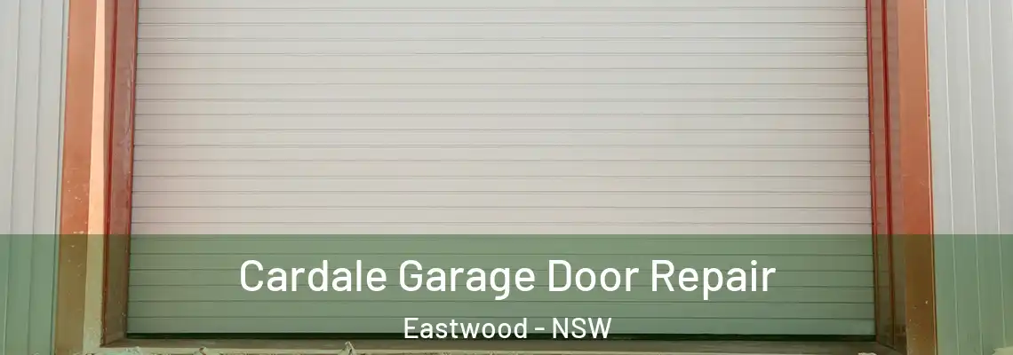  Cardale Garage Door Repair Eastwood - NSW