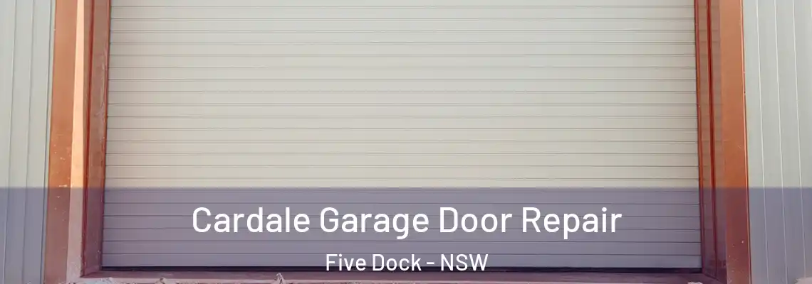  Cardale Garage Door Repair Five Dock - NSW