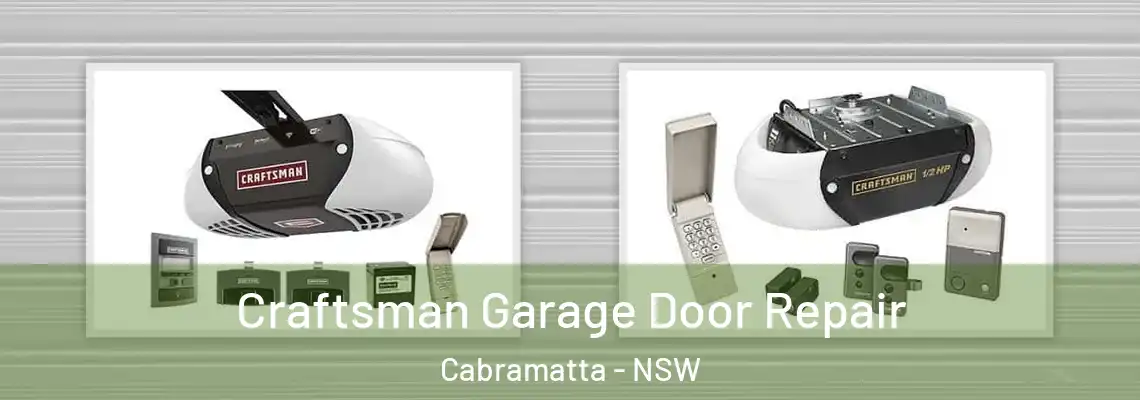  Craftsman Garage Door Repair Cabramatta - NSW