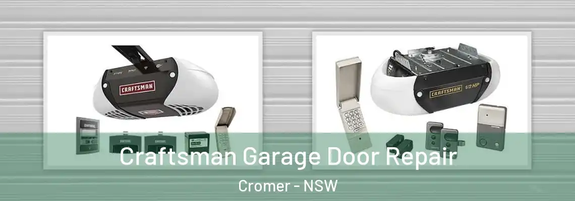  Craftsman Garage Door Repair Cromer - NSW