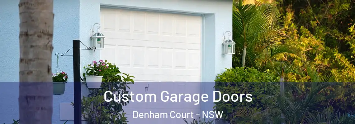  Custom Garage Doors Denham Court - NSW