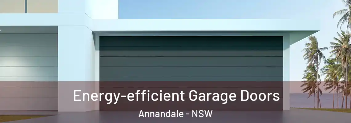  Energy-efficient Garage Doors Annandale - NSW