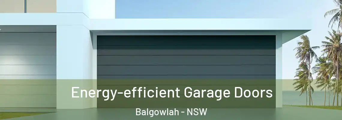  Energy-efficient Garage Doors Balgowlah - NSW