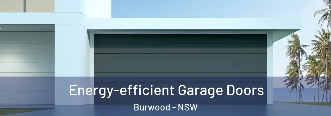  Energy-efficient Garage Doors Burwood - NSW