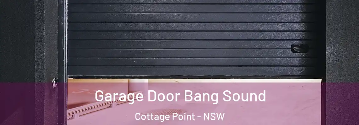  Garage Door Bang Sound Cottage Point - NSW