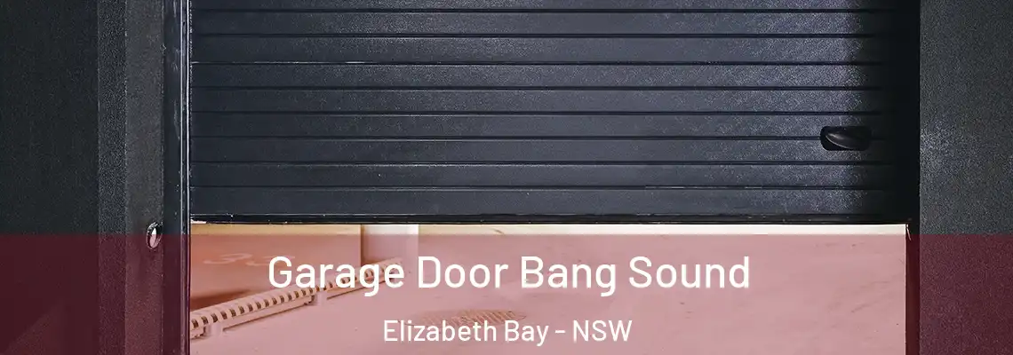  Garage Door Bang Sound Elizabeth Bay - NSW