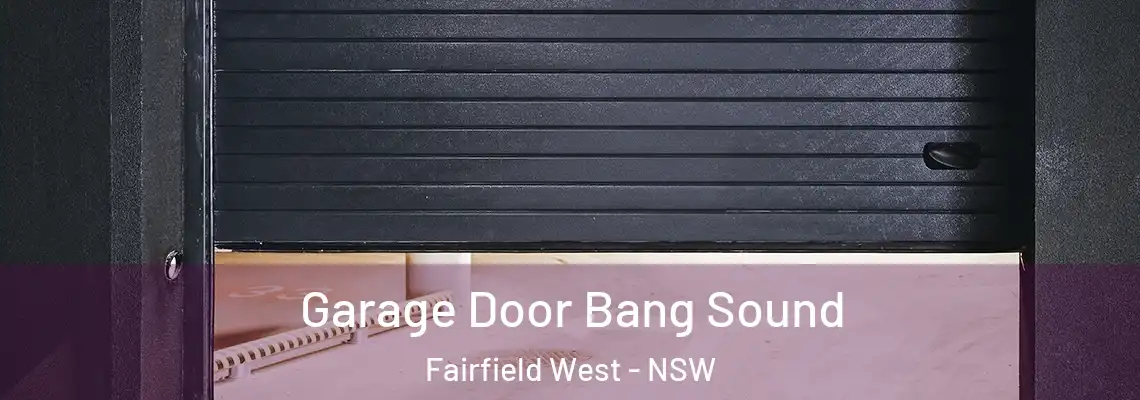  Garage Door Bang Sound Fairfield West - NSW