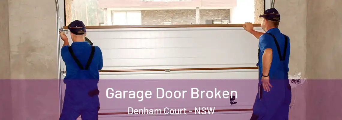  Garage Door Broken Denham Court - NSW