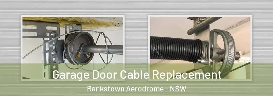  Garage Door Cable Replacement Bankstown Aerodrome - NSW