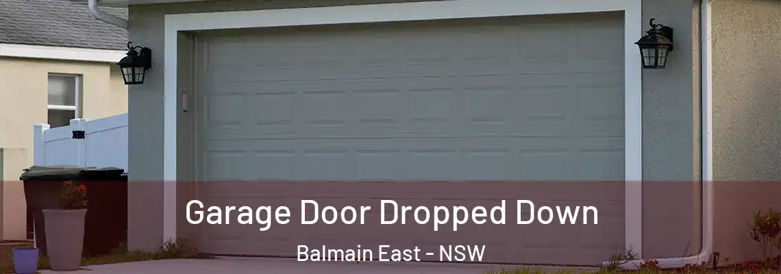  Garage Door Dropped Down Balmain East - NSW