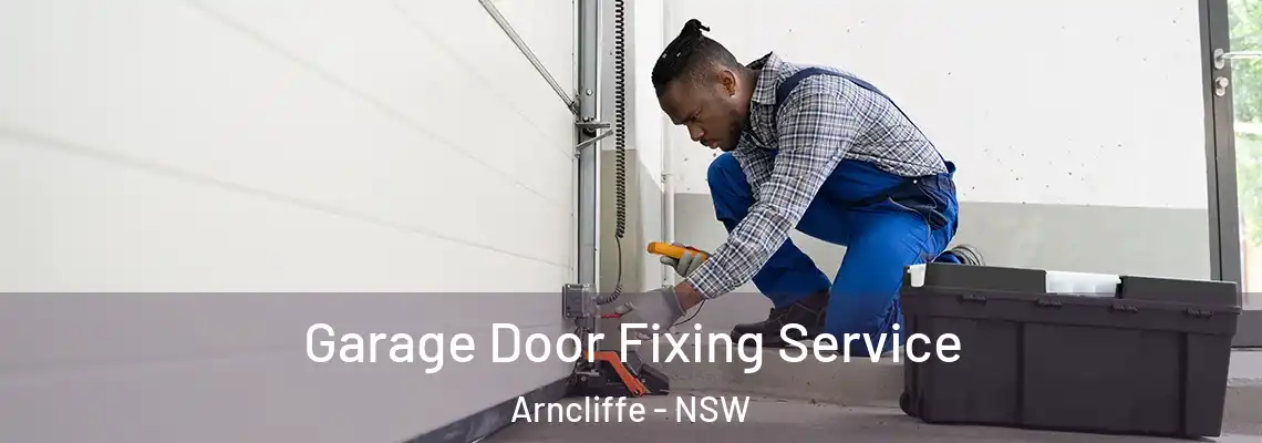  Garage Door Fixing Service Arncliffe - NSW