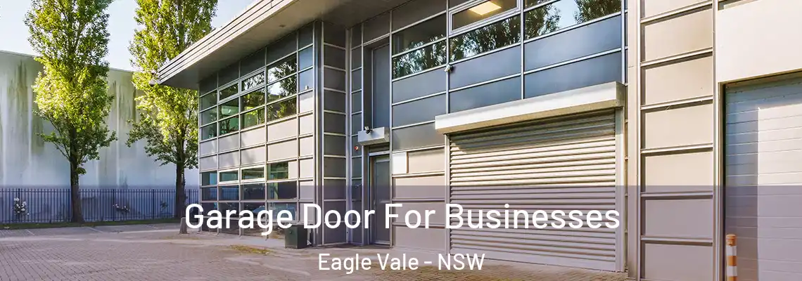  Garage Door For Businesses Eagle Vale - NSW