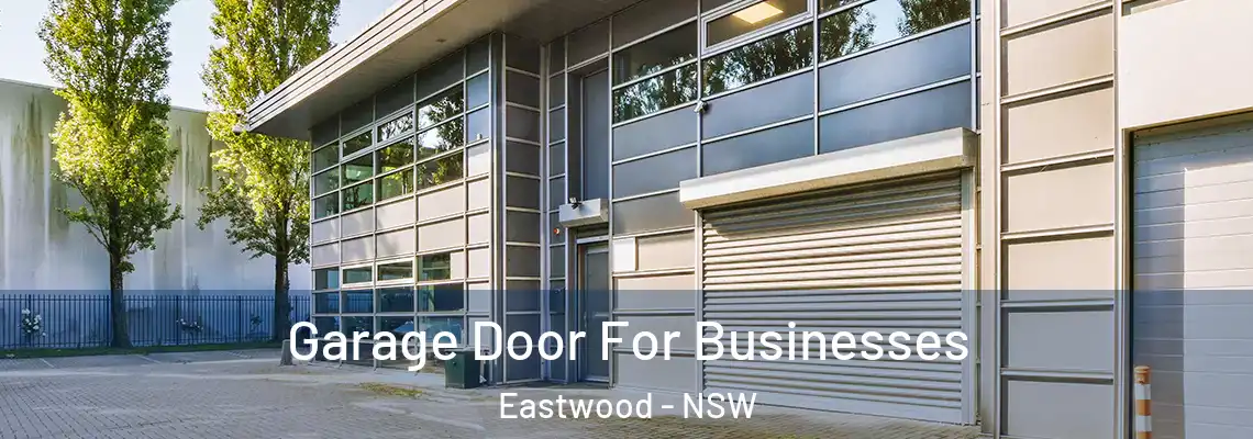  Garage Door For Businesses Eastwood - NSW