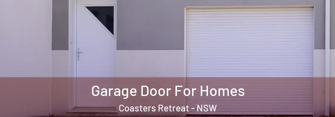  Garage Door For Homes Coasters Retreat - NSW