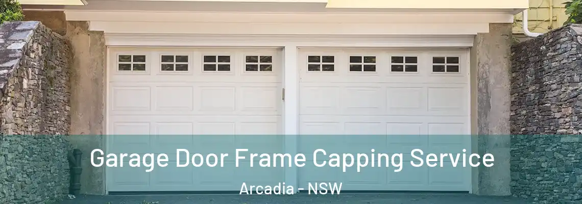 Garage Door Frame Capping Service Arcadia - NSW