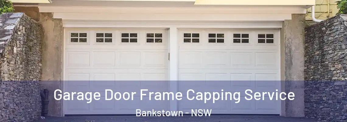  Garage Door Frame Capping Service Bankstown - NSW