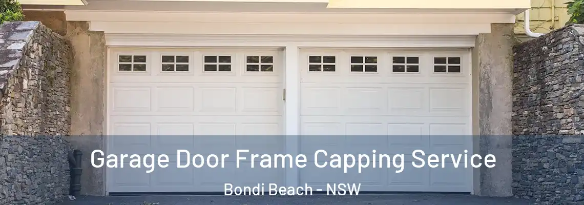 Garage Door Frame Capping Service Bondi Beach - NSW