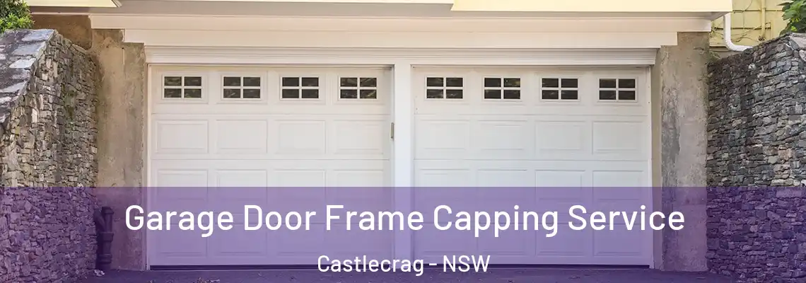  Garage Door Frame Capping Service Castlecrag - NSW