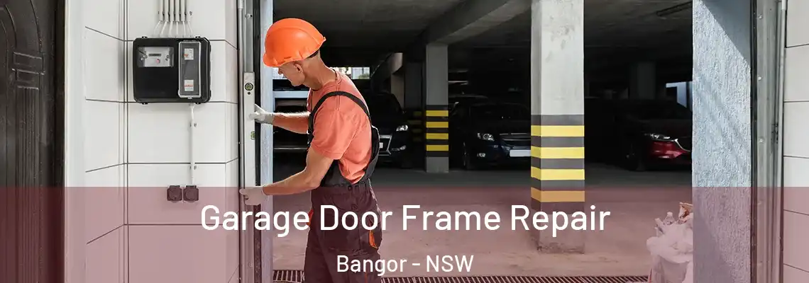  Garage Door Frame Repair Bangor - NSW