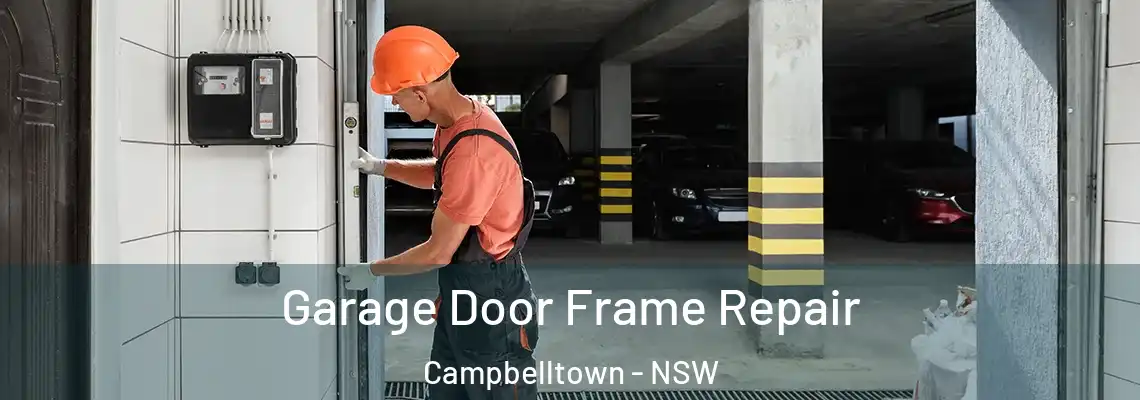 Garage Door Frame Repair Campbelltown - NSW