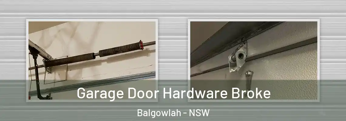 Garage Door Hardware Broke Balgowlah - NSW